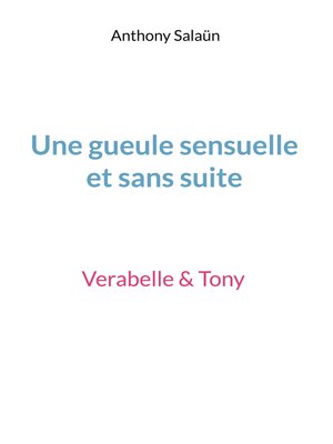 cover image of Une gueule sensuelle et sans suite